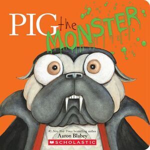 Pig the Monster -- Aaron Blabey